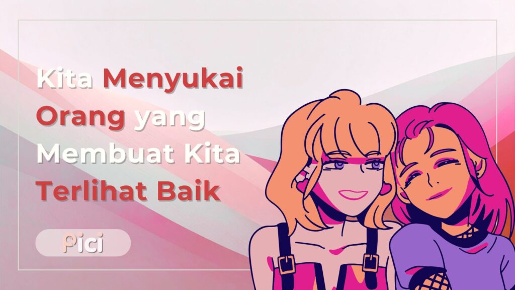 kita menyukai orang yang membuat kita terlibat baik